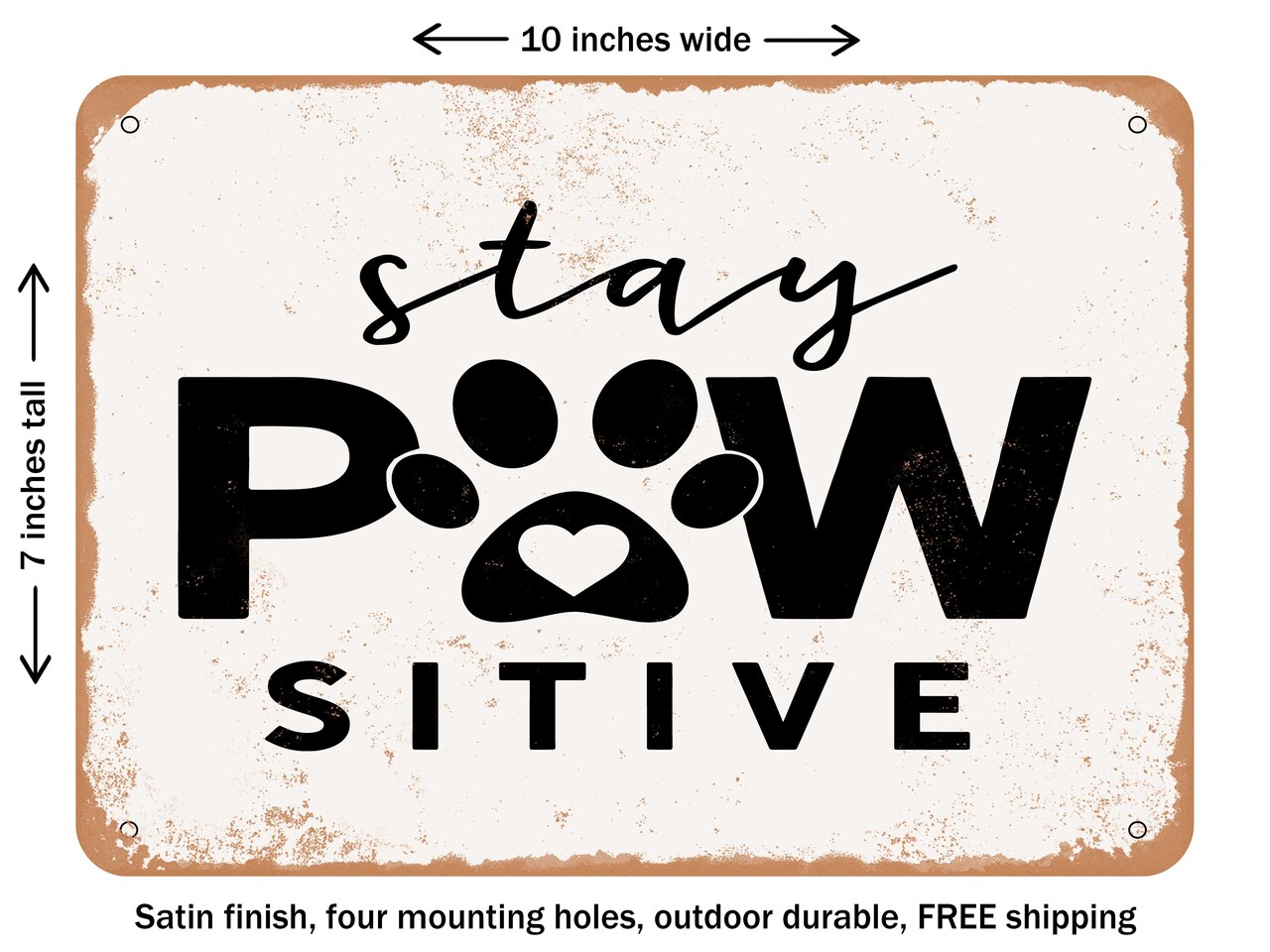 DECORATIVE METAL SIGN - Stay Pawsitive - 3 - Vintage Rusty Look